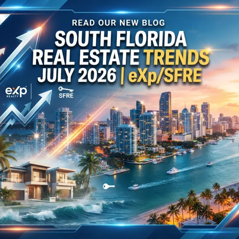 South Florida Real Estate Trends July 2026 | eXp/SFRE